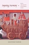 Imposing harmony : music and society in colonial Cuzco