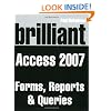 Brilliant Microsoft Access 2007 Forms, Reports and Queries