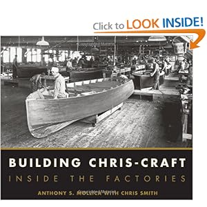 Building Chris-Craft: Inside the Factories by Anthony S. Mollica Jr. and Christopher J. Smith