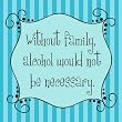 Without Family, Alcohol Wouldn't Be Necessary Cocktail Napkin