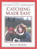Catching Made Easy (Intelligent Horsemanship)