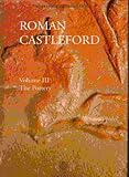 Roman Castleford : excavations 1974-85. Vol. III, The pottery