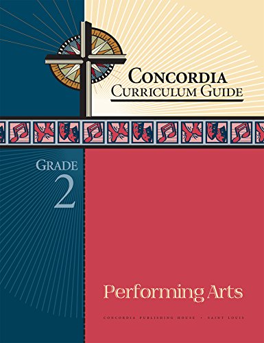 Concordia Curriculum Guide: Grade 2 Performing Arts