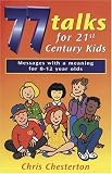 77 Talks for 21st Century Kids: Messages with a Meaning for 8-12 Year Olds