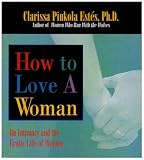 How to Love a Woman: On Intimacy And The Erotic Life Of Women