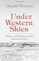 Under Western Skies: Nature and History in the American West Under Western Skies: Nature and History in the American West