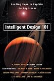 Intelligent Design 101: Leading Experts Explain the Key Issues