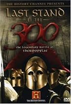 Last Stand of the 300: The Legendary Battle at Thermopylae