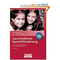 Ganzheitliche Sprachf�rderung: Ein Praxisbuch f�r Kindergarten, Schule und Fr�hf�rderung. Buch mit Kopiervorlagen