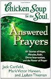 Chicken Soup for the Soul: Answered Prayers: 101 Stories of Hope, Miracles, Faith, Divine Intervention, and the Power of Prayer (Chicken Soup for the Soul (Quality Paper))
