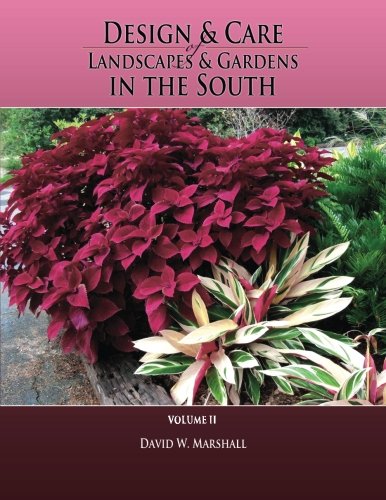 Design & Care of Landscapes & Gardens in the South, Volume 2