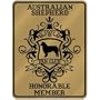 New " Australian Shepherd Fan Club - Honorable Member - Pets " Parking Sign Dog