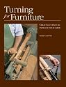 Turning for Furniture: Creating Furniture Parts on your Lathe