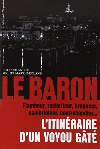 Le Baron : L'itinéraire d'un voyou gâté
