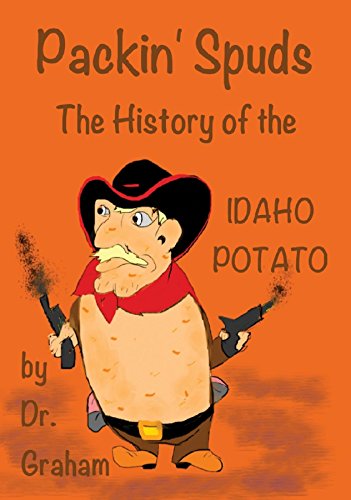 Packin' Spuds: The History of the IDAHO Potato