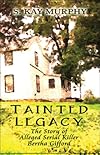 Tainted Legacy: The Story of Alleged Serial Killer Bertha Gifford