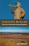 Custer's bugler : the life of John Martin (Giovanni Martino) 