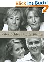 Vatert�chter - Muttert�chter: 28 Portr�ts in Bild und Text