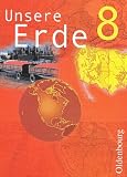 Unsere Erde - Ausgabe B - 8 - Jahrgangsstufe: Erdkunde f&uuml;r Realschulen in Bayern - 