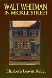 WALT WHITMAN IN MICKLE STREET