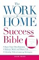 The Work-at-Home Success Bible: A Complete Guide for Women: Start Your Own Business; Balance Work and Home Life; Develop Telecommuting Strategies