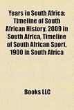 Years in South Africa: Timeline of South African History, 2009 in South Africa, Timeline of South African Sport, 1900 in South Africa