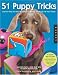 51 Puppy Tricks: Step-by-Step Activities to Engage, Challenge, and Bond with Your Puppy