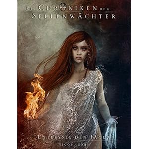 Die Chroniken der Seelenwächter - Band 17: Entfessle den Jäger (Urban Fantasy)