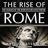 The Rise of Rome: The Making of the World's Greatest Empire