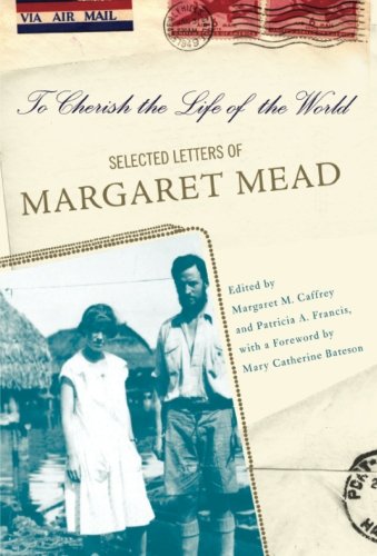 To Cherish the Life of the World: The Selected Letters of Margaret Mead