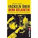 Fackeln �ber dem Atlantik: Lebensbericht eines U-Boot-Kommandanten