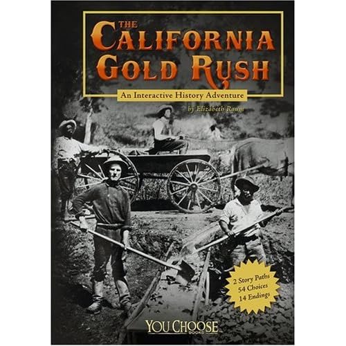 The California Gold Rush: An Interactive History Adventure The California Gold Rush: An Interactive History Adventure