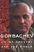 Gorbachev: On My Country and the World