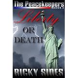 The Peacekeepers, Liberty or Death. Book 3.by Ricky Sides