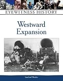 Westward Expansion : An Eyewitness History