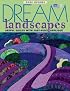 Dream Landscapes: Artful Quilts With Fast-Piece Applique (That Patchwork Place)
