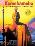 Kamehameha: The Boy Who Became a Warrior King