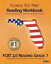 FLORIDA TEST PREP Reading Workbook FCAT 2.0 Reading Grade 7: Aligned to the 2011-2012 Florida FCAT 2.0 Reading Test