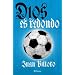 Dios Es Redondo (Spanish Edition)
