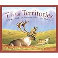 T Is For Territories: A Yukon, Northwest Territories, and Nunavut Alphabet