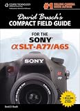 David Buschs Sony Alpha SLT-A77/A65 Compact Field Guide