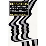 Education: Assumptions Versus History : Collected Papers (Hoover Institution Press Publication)