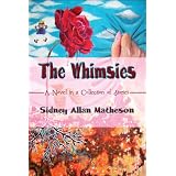 The Whimsies: A Novel in a Collection of Storiesby Sidney Allan Matheson