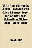Wake Forest University alumni: Jesse Helms, Graham Martin, Caleb V. Haynes, Richard Burr, Scott Rasmussen, Creigh Deeds, Michael DeBatt