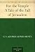 Books : For the Temple A Tale of the Fall of Jerusalem