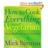 How to Cook Everything Vegetarian: Simple Meatless Recipes for Great Food