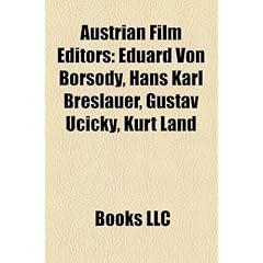 Austrian Film Editors: Eduard Von Borsody, Hans Karl Breslauer, Gustav Ucicky, Kurt Land