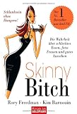 Produkt-Bild: Skinny Bitch: Die Wahrheit &uuml;ber schlechtes Essen, fette Frauen und gutes Aussehen - Schlanksein ohne Hungern!