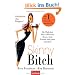 Skinny Bitch: Die Wahrheit �ber schlechtes Essen, fette Frauen und gutes Aussehen - Schlanksein ohne Hungern!