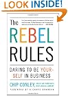 The Rebel Rules: Daring to be Yourself in Business